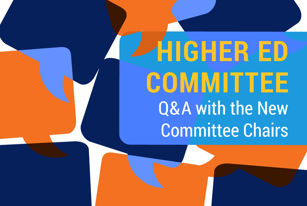 Q&A with the New Higher Ed Committee Chairs