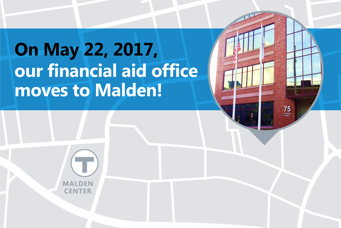 On May 22, 2017, our financial aid office moves to Malden!
